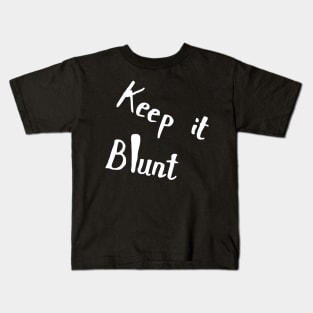 keep it blunt Kids T-Shirt